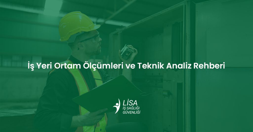 İş yeri ortam ölçümleri ve teknik analiz rehberi kapsamında teknik inceleme yapan uzman ve Lisa OSGB logosu.