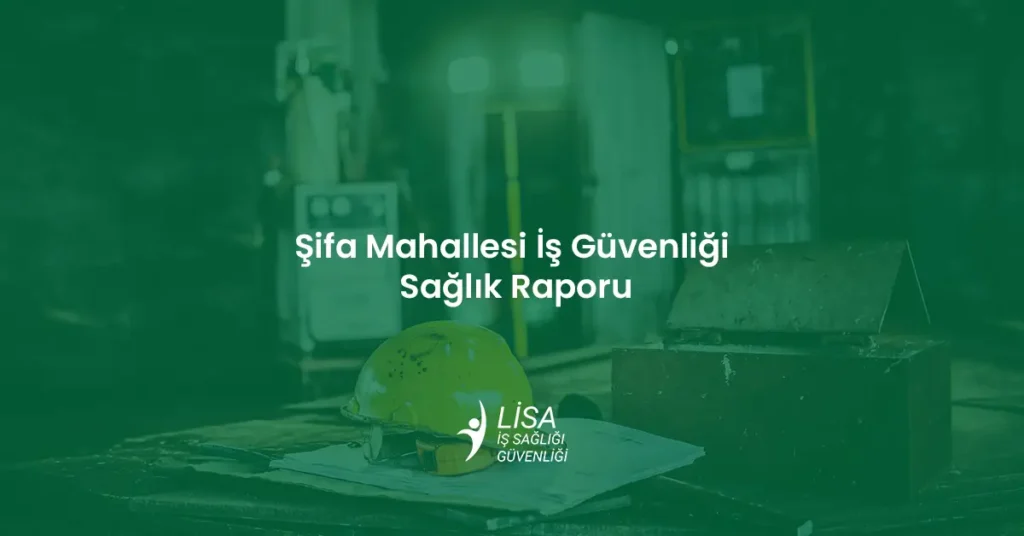 Şifa Mahallesi İş Güvenliği Sağlık Raporu